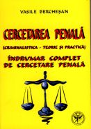 Cercetarea penala | Criminalistica. Teorie si practica | Indrumar complet de cercetare penala | Autor: Vasile Berchesan