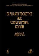 Explicatiile teoretice ale Codului penal roman. Volumul III (brosat) 2012 | Coordonator: Dongoroz Vintila