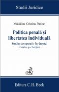 Politica penala si libertatea individuala [Studiu comparativ in dreptul roman si elvetian] | Autor: Madalina Cristina Putinei