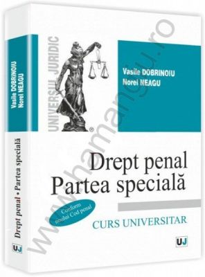 Drept penal. Partea speciala [Conform noului Cod penal] | Autori: Vasile Dobrinoiu, Norel Neagu