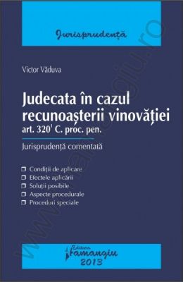 Judecata in cazul recunoasterii vinovatiei (art. 320-1 C. proc. pen.) | Jurisprudenta comentata | Autor: Victor Vaduva