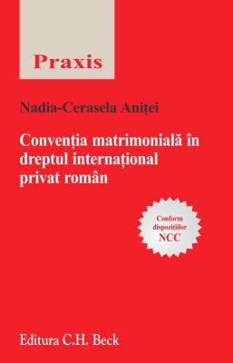 Conventia matrimoniala in dreptul international privat roman | Carte de: Nadia Cerasela Anitei