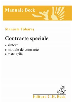 Contracte speciale [Sinteze. Modele de contracte. Teste grila] | Autor: Tabaras Manuela