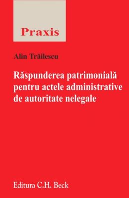 Raspunderea patrimoniala pentru actele administrative de autoritate nelegale | Autor: Alin Trailescu