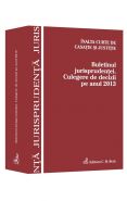 Buletinul Jurisprudentei. Culegere de decizii pe anul 2013 | Inalta Curte de Casatie si Justitie