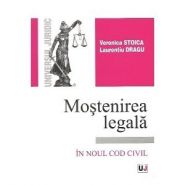 Mostenirea legala | Conform Noului Cod civil | Autori: Veronica STOICA si Laurentiu DRAGU