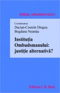 Institutia Ombudsmanului: justitie alternativa? | Coordonatori: Neamtu Bogdana, Dragos Dacian Cosmin