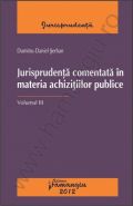 Jurisprudenta comentata in materia achizitilor publice (Volumul III) | Autor: Dumitru-Daniel Serban