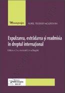 Expulzarea, extradarea si readmisia in dreptul international | Autor: Aurel Teodor Moldovan