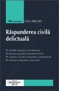 Raspunderea civila delictuala in reglementarea noului Cod civil, a Codului civil din 1864 si a dreptului european | Autor: Paul Pricope