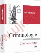 Criminologie. Curs universitar | Autor: Camil Tanasescu