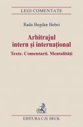 Arbitrajul intern si international. Texte. Comentarii. Mentalitati | Autor: Bobei Radu Bogdan