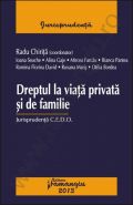 Dreptul la viata privata si de familie [Jurisprudenta C.E.D.O.] | Coordonator: Radu Chirita